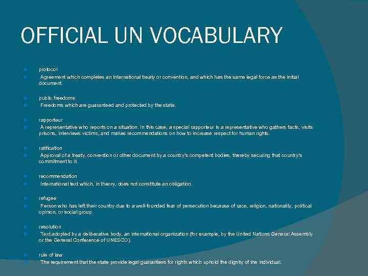 OFFICIAL UN VOCABULARY protocol Agreement which completes an international treaty or convention, and which