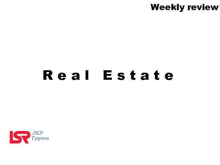 Weekly review Real Estate 