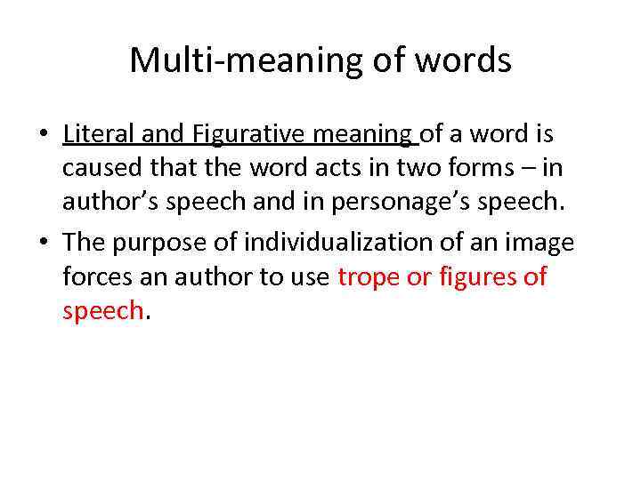 Multi-meaning of words • Literal and Figurative meaning of a word is caused that