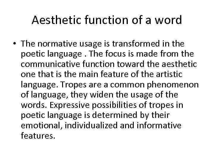 Aesthetic function of a word • The normative usage is transformed in the poetic