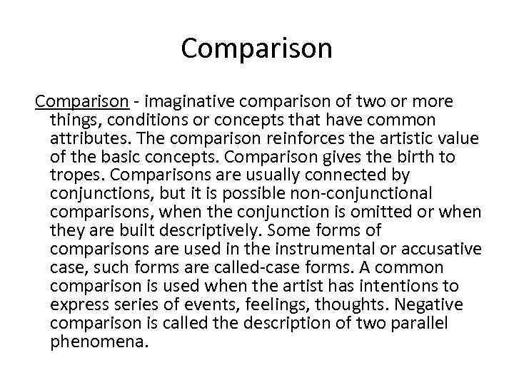 Comparison - imaginative comparison of two or more things, conditions or concepts that have