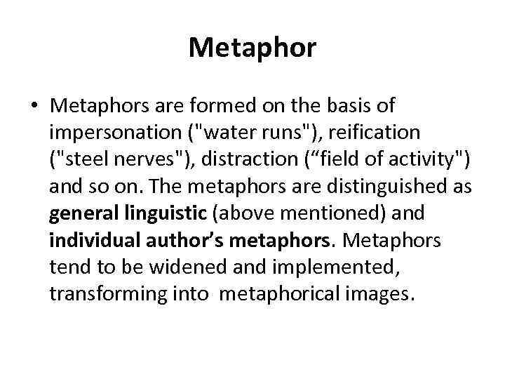 Metaphor • Metaphors are formed on the basis of impersonation (