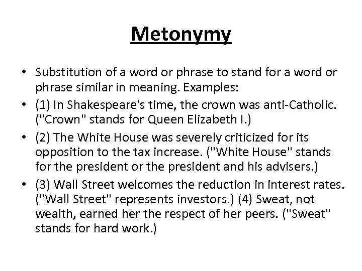 Metonymy • Substitution of a word or phrase to stand for a word or