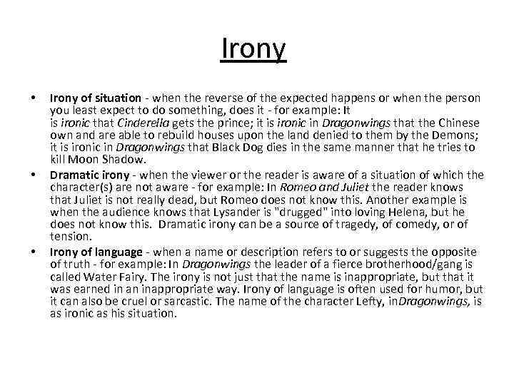 Irony • • • Irony of situation - when the reverse of the expected