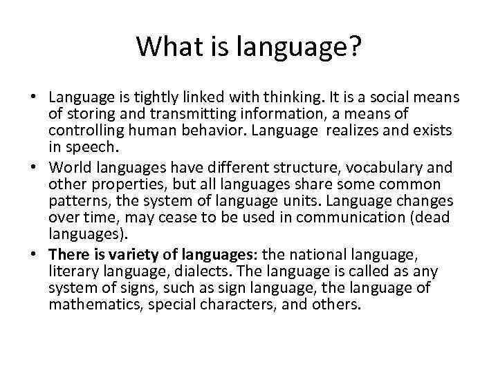 What is language? • Language is tightly linked with thinking. It is a social