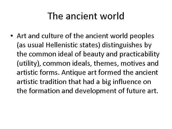 The ancient world • Art and culture of the ancient world peoples (as usual