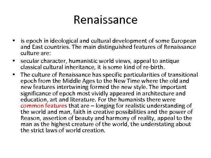 Renaissance • is epoch in ideological and cultural development of some European and East