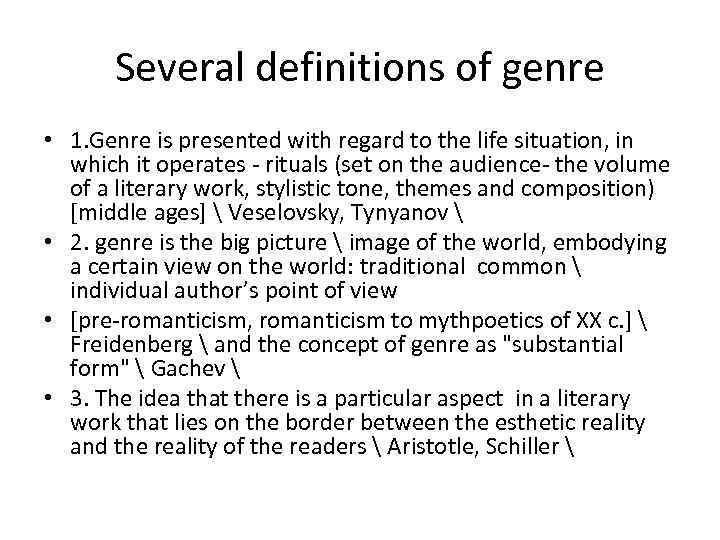 Several definitions of genre • 1. Genre is presented with regard to the life