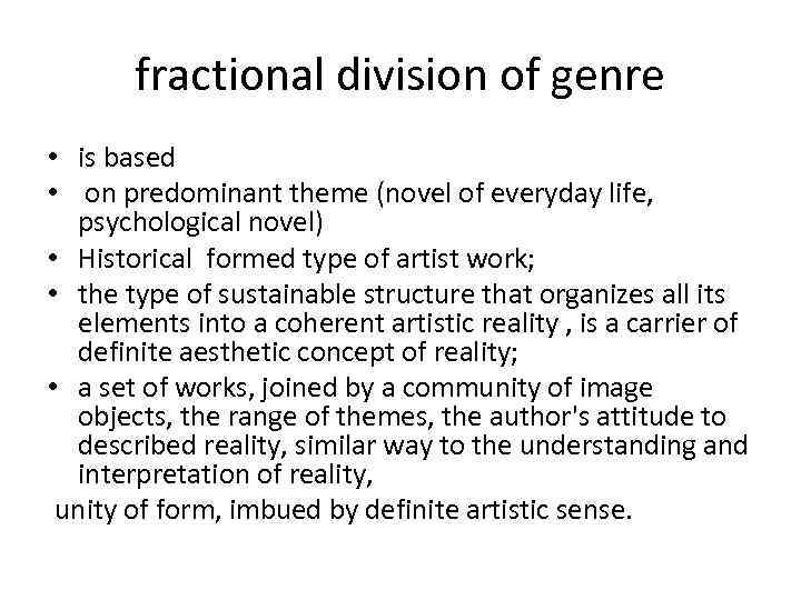 fractional division of genre • is based • on predominant theme (novel of everyday