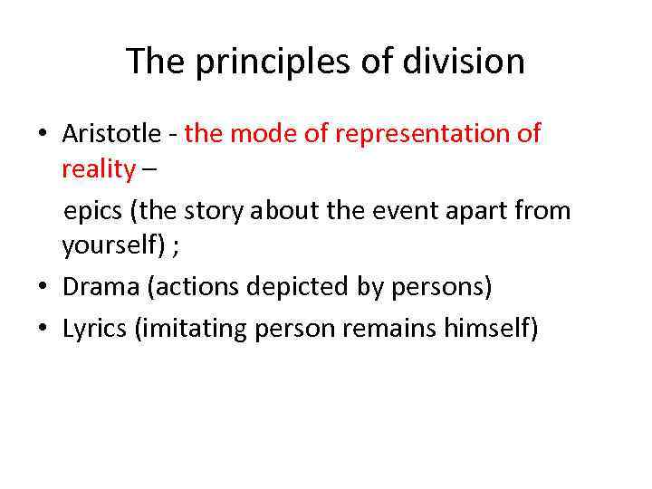 The principles of division • Aristotle - the mode of representation of reality –