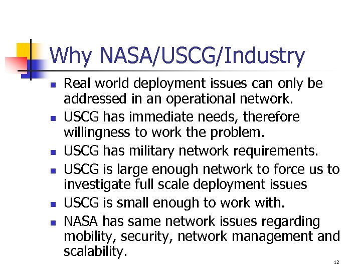 Why NASA/USCG/Industry n n n Real world deployment issues can only be addressed in