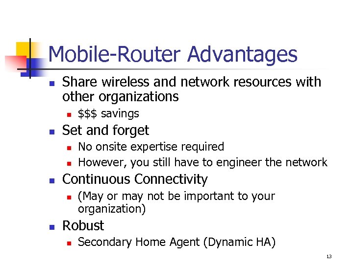 Mobile-Router Advantages n Share wireless and network resources with other organizations n n Set