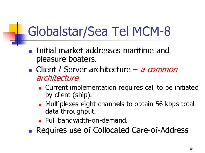 Globalstar/Sea Tel MCM-8 n n Initial market addresses maritime and pleasure boaters. Client /