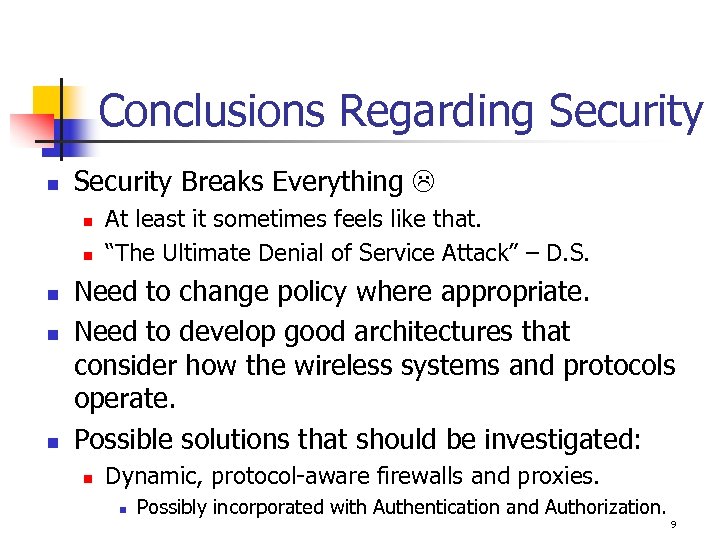 Conclusions Regarding Security n Security Breaks Everything n n n At least it sometimes