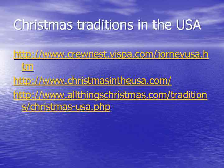 Christmas traditions in the USA http: //www. crewnest. vispa. com/jorneyusa. h tm http: //www.