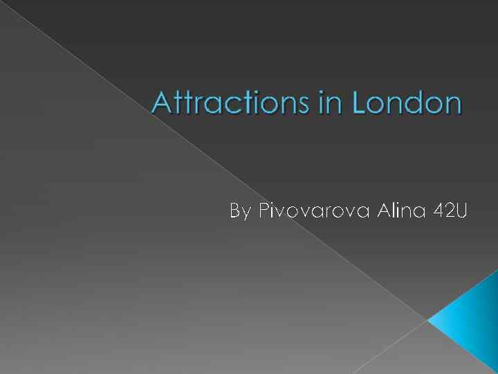 Attractions in London By Pivovarova Alina 42 U 