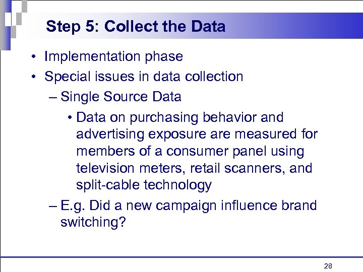 Step 5: Collect the Data • Implementation phase • Special issues in data collection