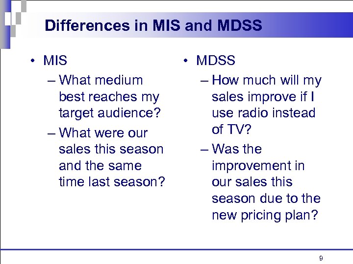 Differences in MIS and MDSS • MIS – What medium best reaches my target