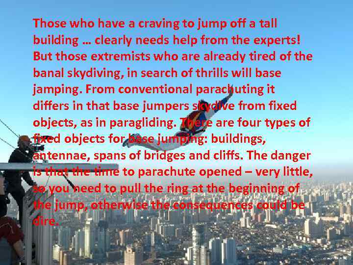 Those who have a craving to jump off a tall building … clearly needs