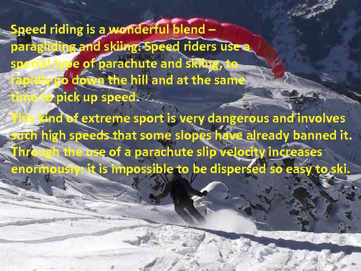 Speed riding is a wonderful blend – paragliding and skiing. Speed riders use a