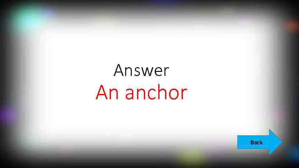 Answer An anchor Back 