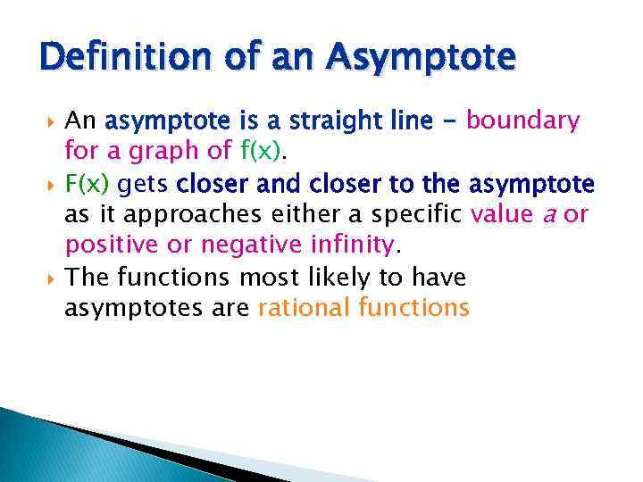 Definition of an Asymptote An asymptote is a straight line - boundary for a