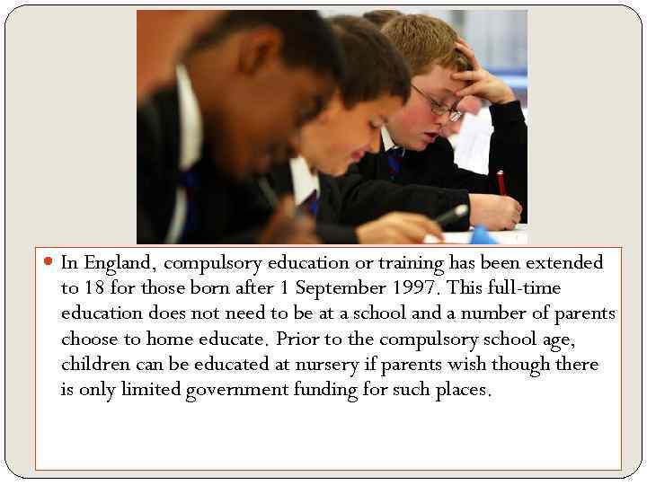  In England, compulsory education or training has been extended to 18 for those