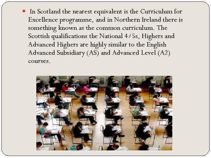  In Scotland the nearest equivalent is the Curriculum for Excellence programme, and in