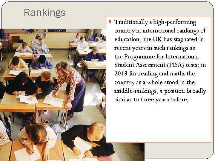 Rankings Traditionally a high-performing country in international rankings of education, the UK has stagnated