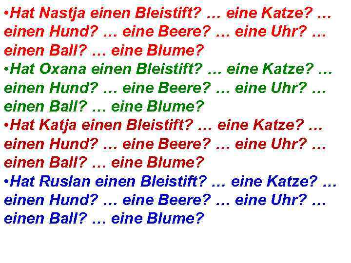  • Hat Nastja einen Bleistift? … eine Katze? … einen Hund? … eine
