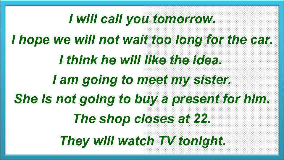 I will call you tomorrow. I hope we will not wait too long for