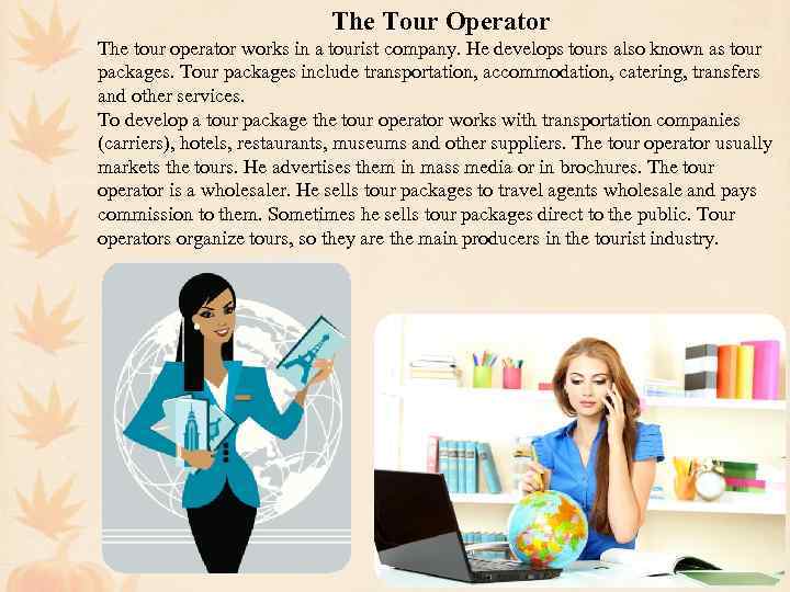 The Tour Operator The tour operator works in a tourist company. He develops tours