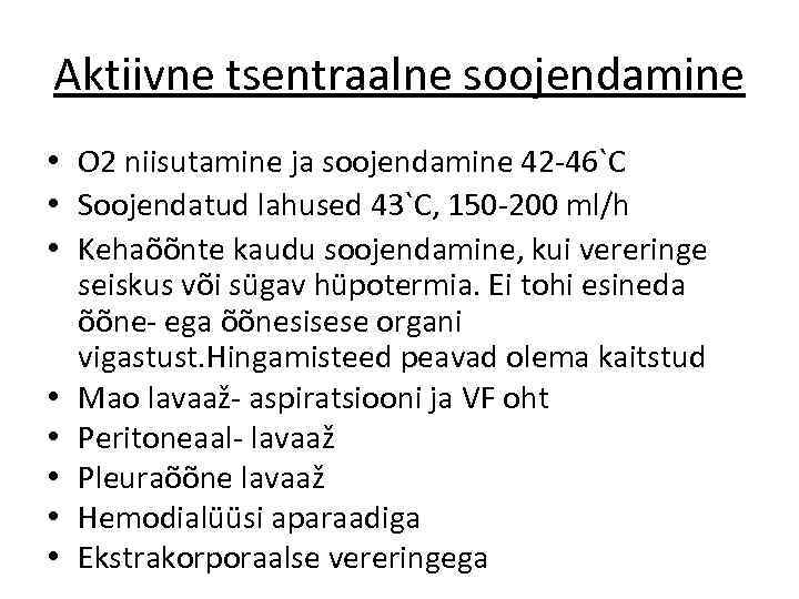 Aktiivne tsentraalne soojendamine • O 2 niisutamine ja soojendamine 42 -46`C • Soojendatud lahused