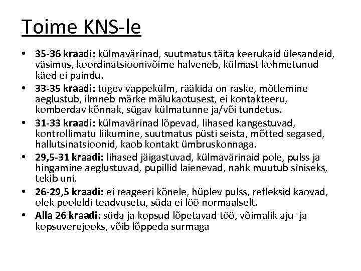 Toime KNS-le • 35 -36 kraadi: külmavärinad, suutmatus täita keerukaid ülesandeid, väsimus, koordinatsioonivõime halveneb,