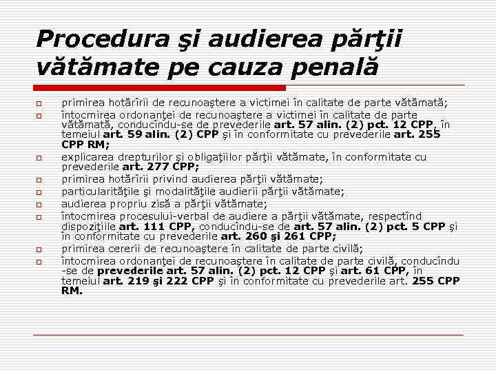 Procedura şi audierea părţii vătămate pe cauza penală o o o o o primirea
