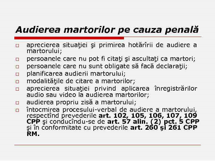 Audierea martorilor pe cauza penală o o o o aprecierea situaţiei şi primirea hotărîrii