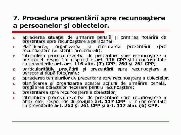 7. Procedura prezentării spre recunoaştere a persoanelor şi obiectelor. o o o o aprecierea