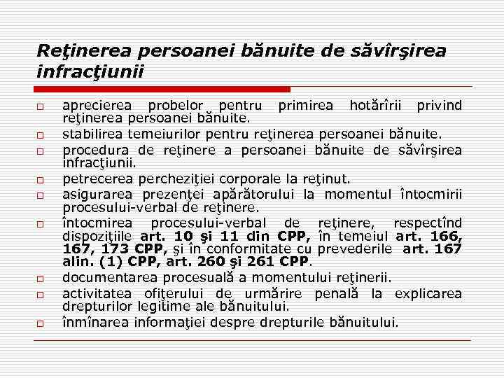Reţinerea persoanei bănuite de săvîrşirea infracţiunii o o o o o aprecierea probelor pentru