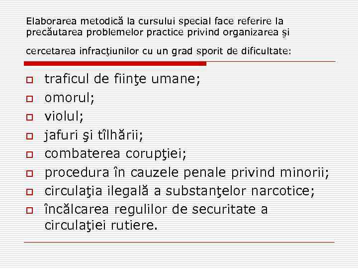Elaborarea metodică la cursului special face referire la precăutarea problemelor practice privind organizarea şi