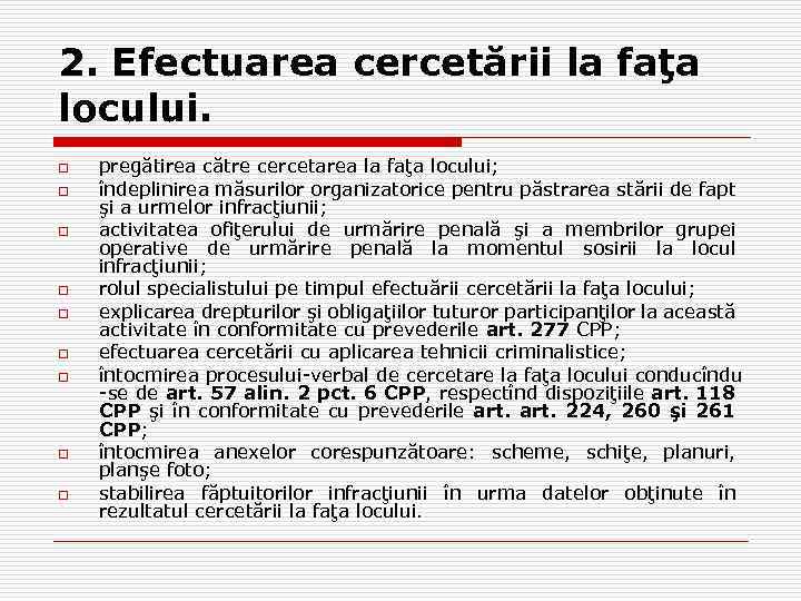 2. Efectuarea cercetării la faţa locului. o o o o o pregătirea către cercetarea