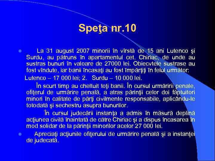 Speţa nr. 10 La 31 august 2007 minorii în vîrstă de 15 ani Lutenco