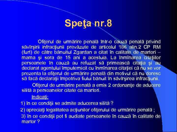 Speţa nr. 8 Ofiţerul de urmărire penală într-o cauză penală privind săvîrşirii infracţiunii prevăzute