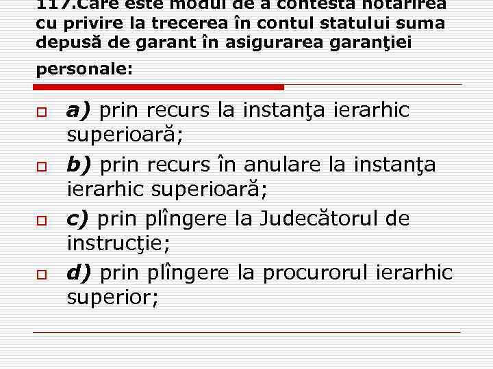 117. Care este modul de a contesta hotărîrea cu privire la trecerea în contul