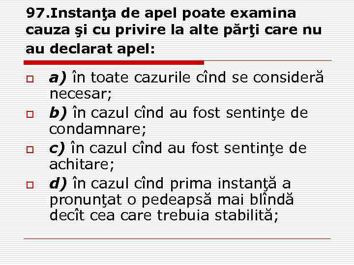 97. Instanţa de apel poate examina cauza şi cu privire la alte părţi care