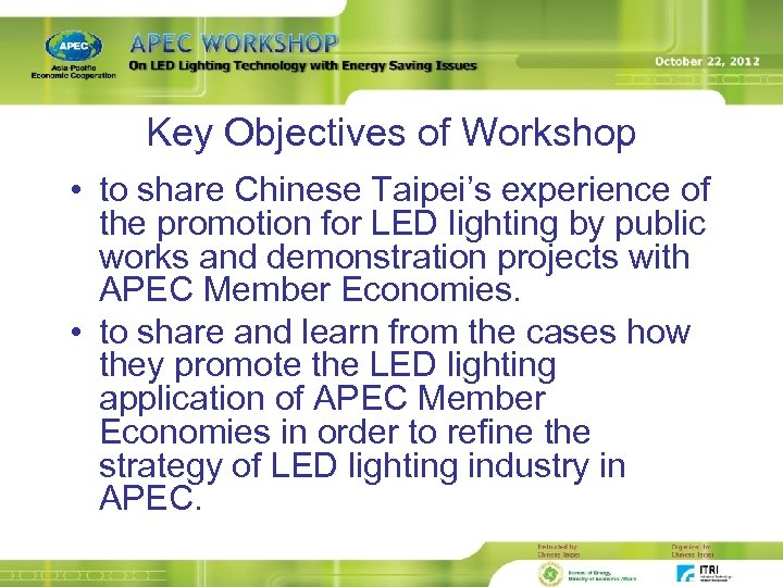 Key Objectives of Workshop • to share Chinese Taipei’s experience of the promotion for