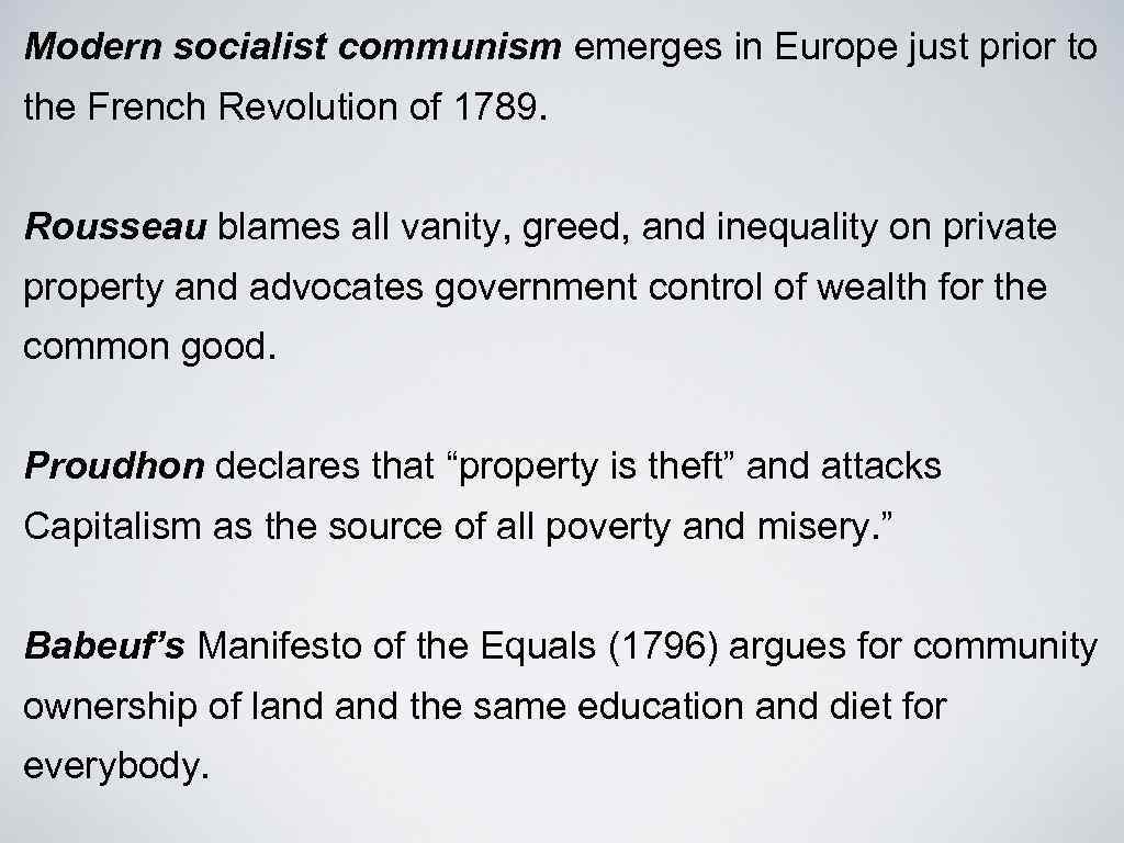 Modern socialist communism emerges in Europe just prior to the French Revolution of 1789.