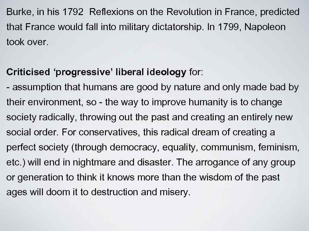 Burke, in his 1792 Reflexions on the Revolution in France, predicted that France would