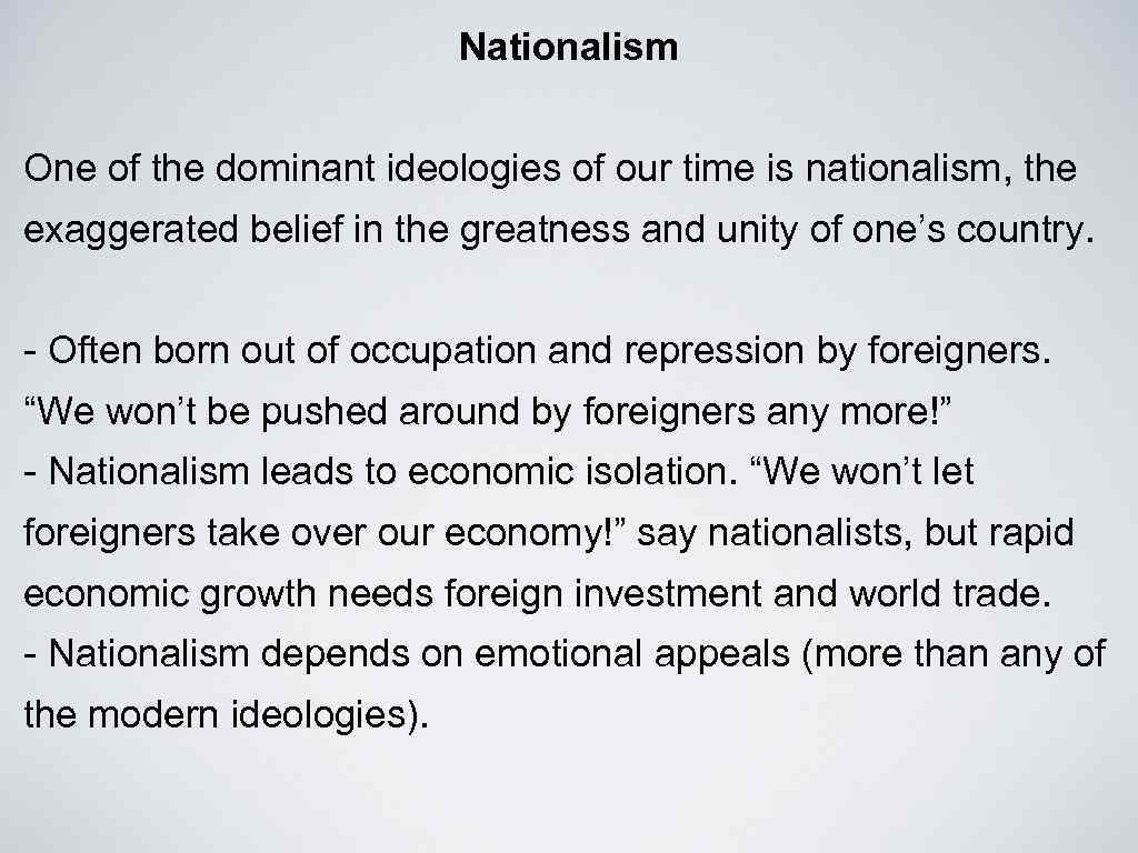 Nationalism One of the dominant ideologies of our time is nationalism, the exaggerated belief