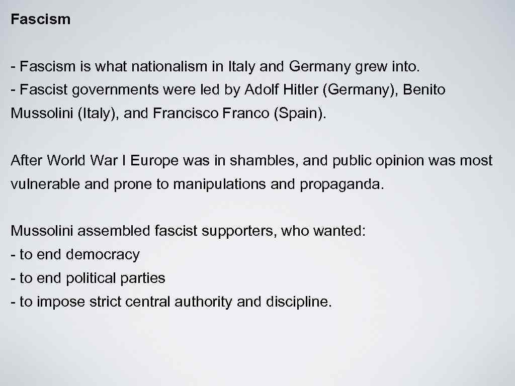 Fascism - Fascism is what nationalism in Italy and Germany grew into. - Fascist