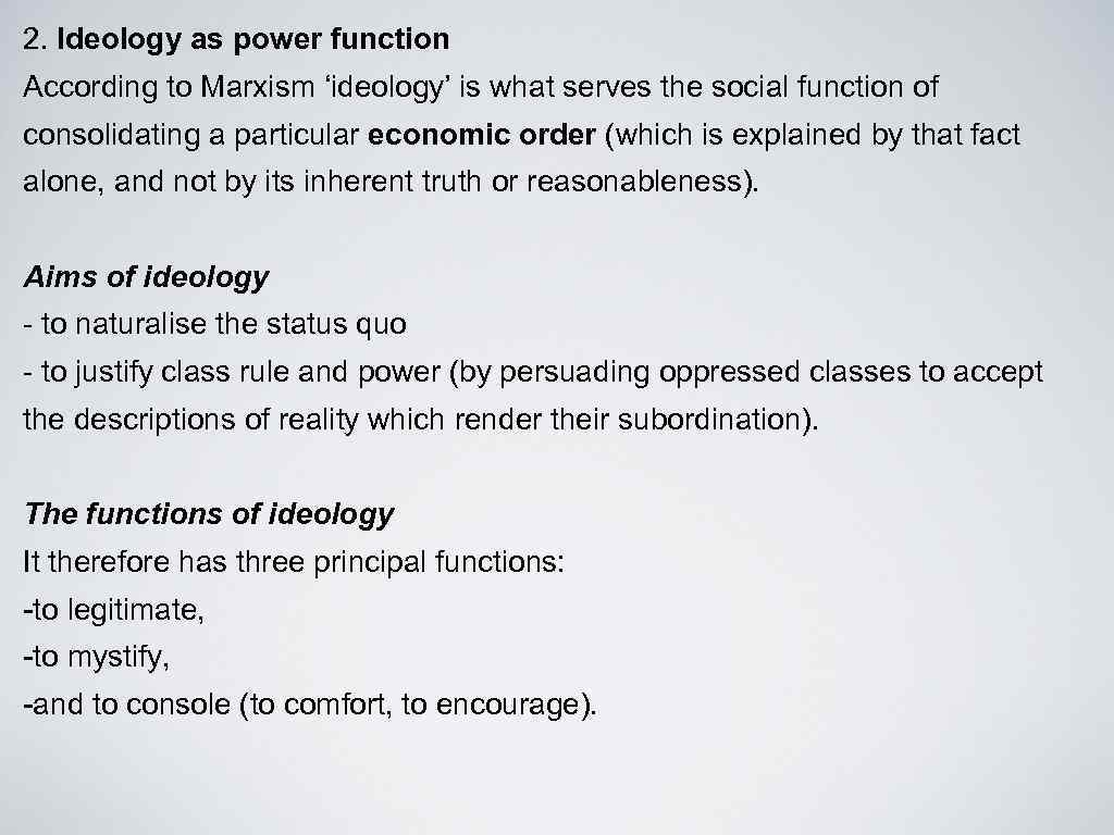2. Ideology as power function According to Marxism ‘ideology’ is what serves the social